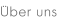 Über uns