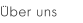 Über uns